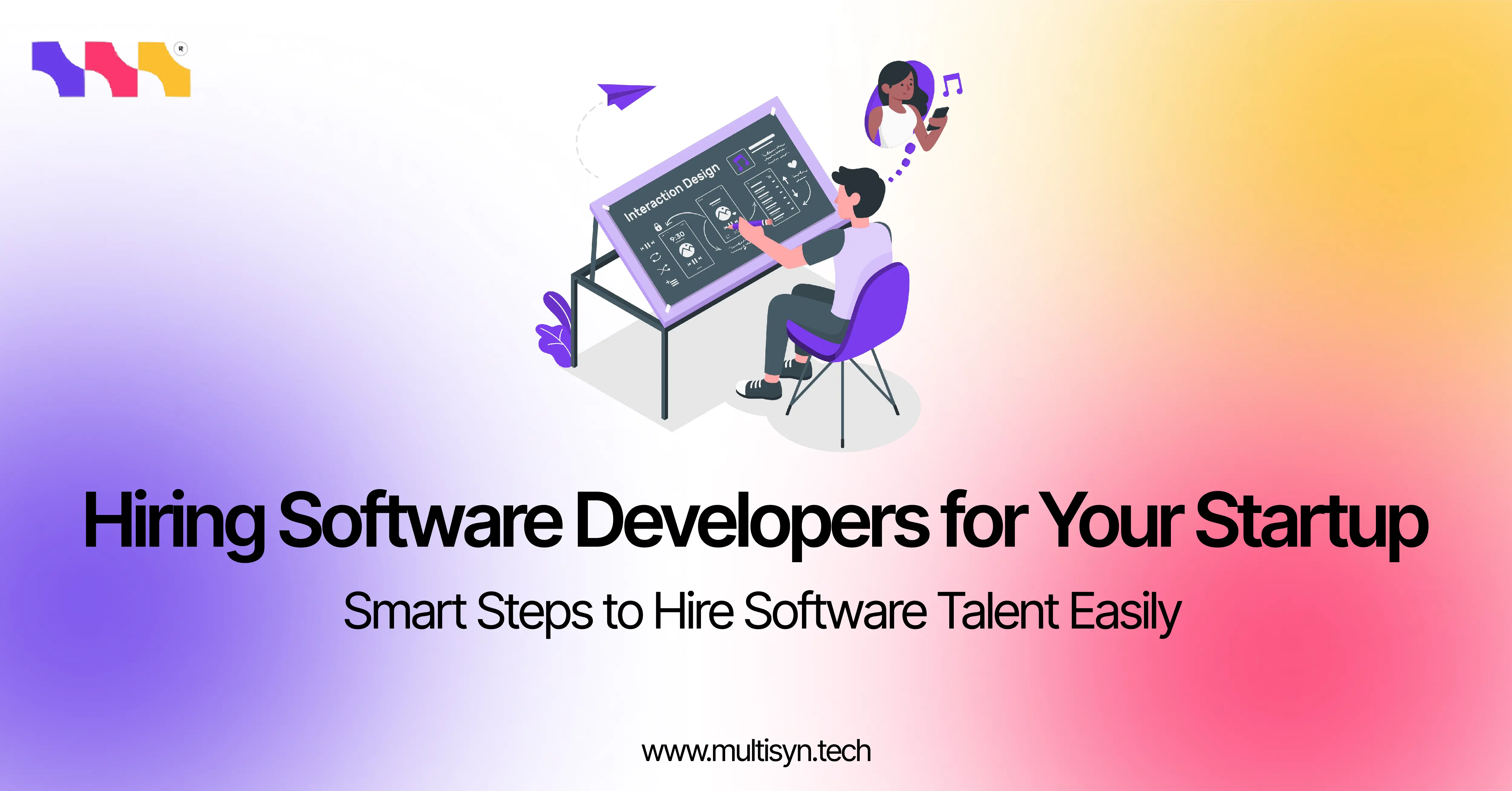 Illustration of a developer working on interaction design with the title “Hiring Software Developers for Your Startup” and tagline “Smart Steps to Hire Software Talent Easily” promoting a startup hiring guide by Multisyn Tech.